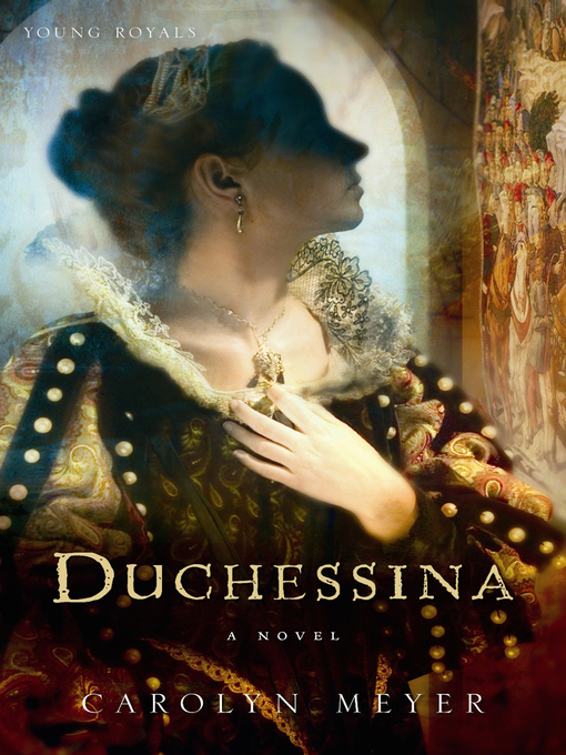 Title details for Duchessina by Carolyn Meyer - Available